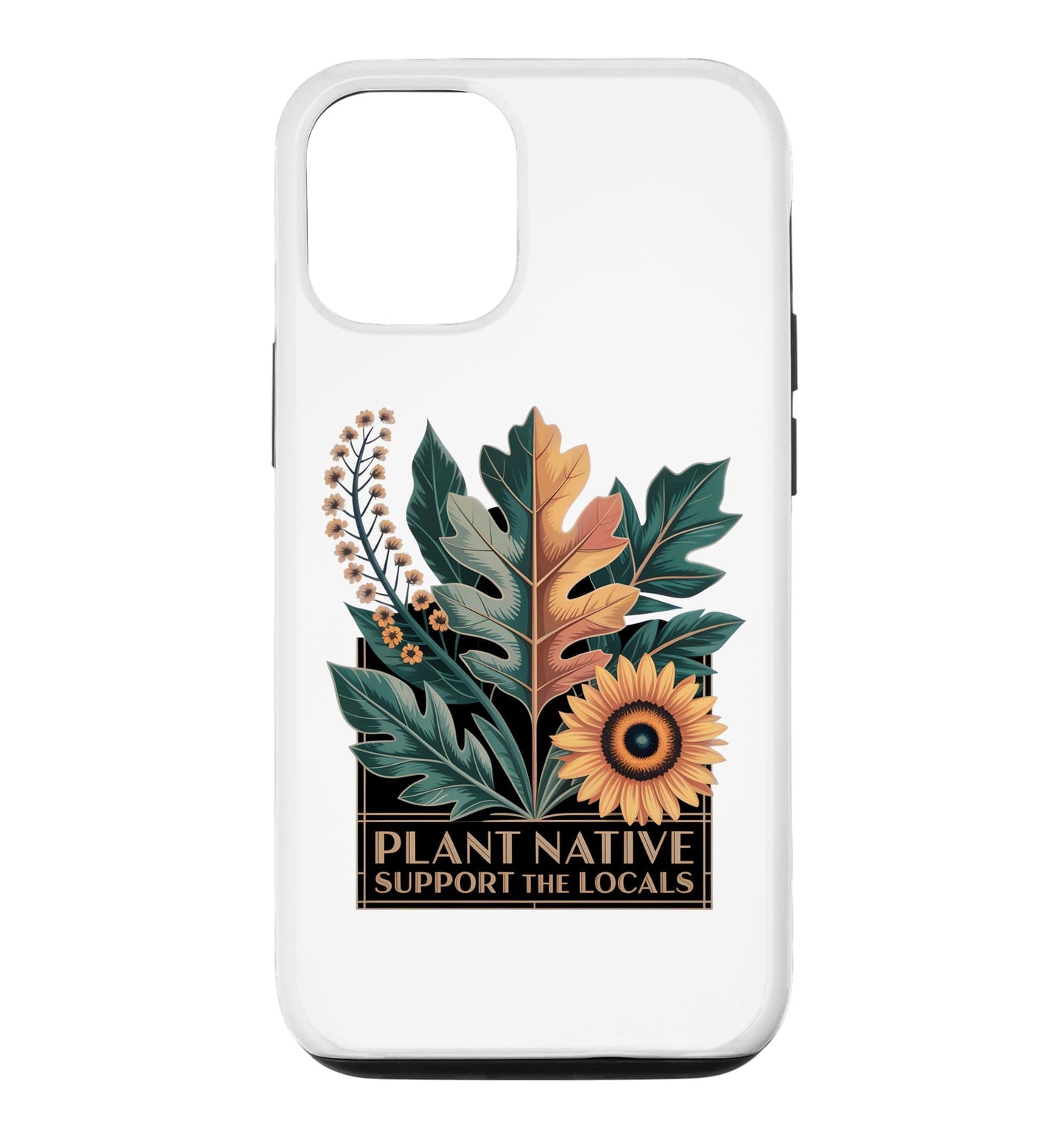 Plant Native Support THE Locals Native Plant Gardening Case for iPhone 16