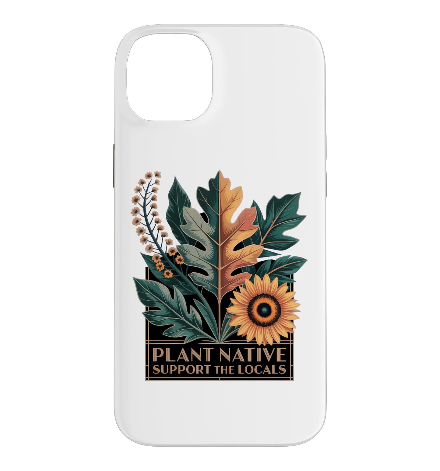Plant Native Support THE Locals Native Plant Gardening Case for iPhone 16