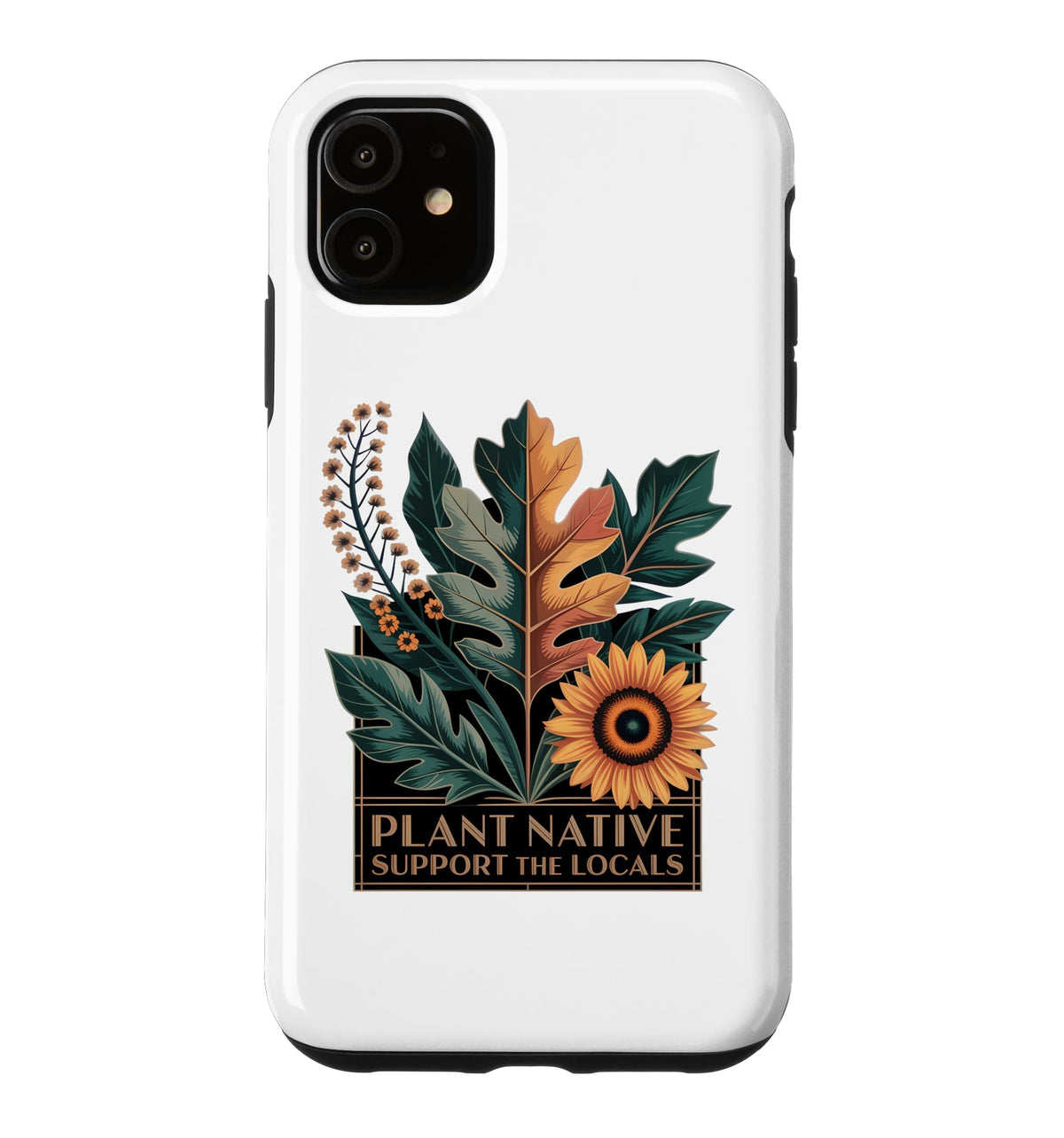Plant Native Support THE Locals Native Plant Gardening Case for iPhone 16