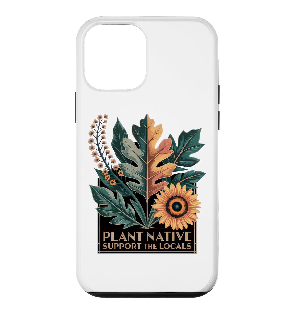Plant Native Support THE Locals Native Plant Gardening Case for iPhone 16