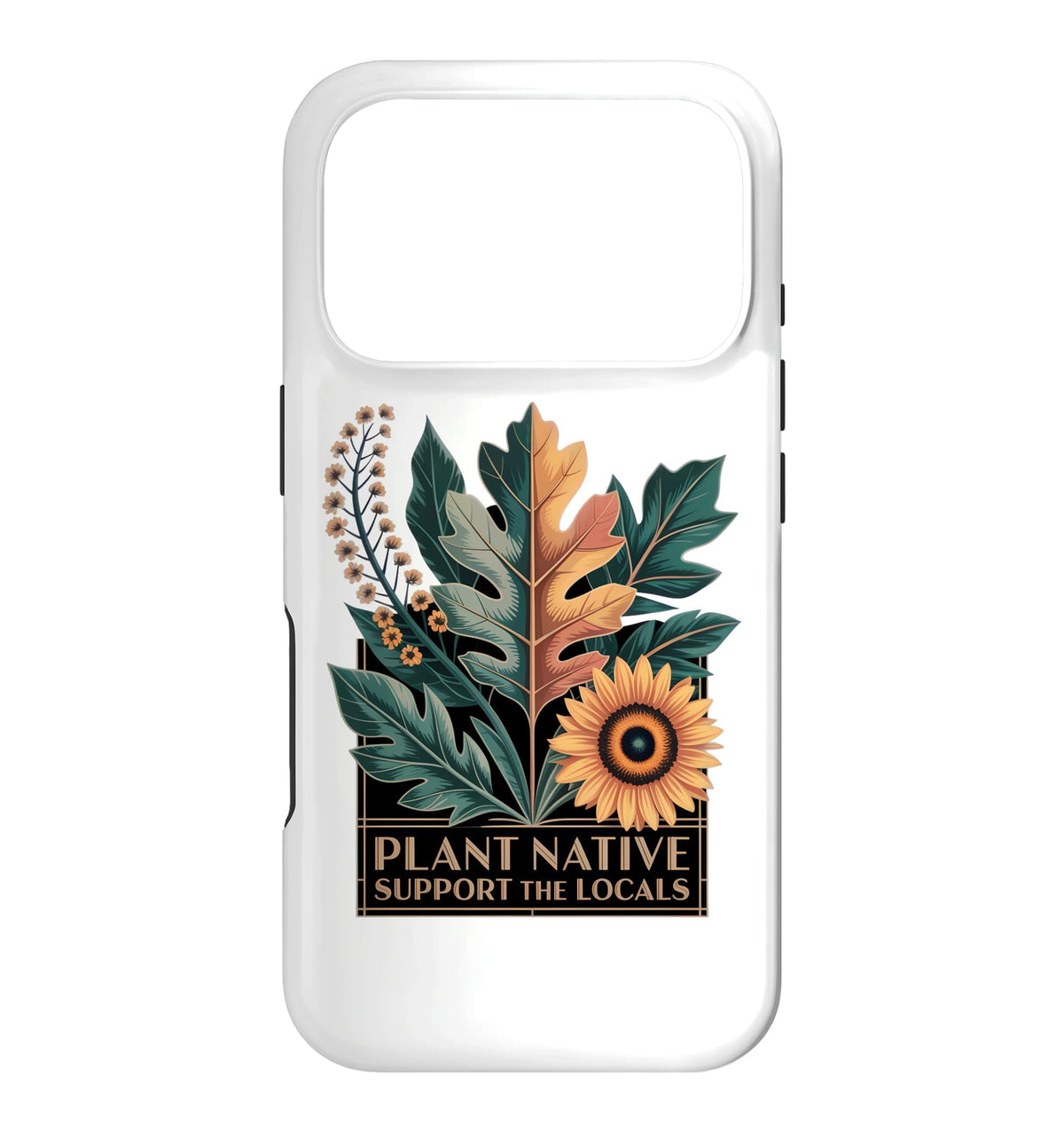 Plant Native Support THE Locals Native Plant Gardening Case for iPhone 16